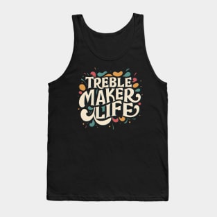 Treble maker life Tank Top